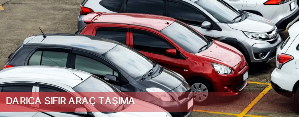 Darıca İlçemi Sıfır Araç Taşıma